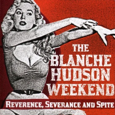 The Blanche Hudson Weekend