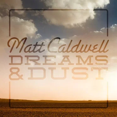 Dreams and Dust by Matt Caldwell - album cover