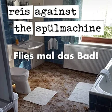 Flies mal das Bad by Reis Against The Spülmachine - album cover