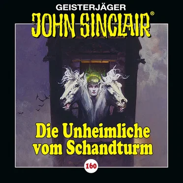 Geisterjäger John Sinclair Folge 160: Die Unheimliche vom Schandturm