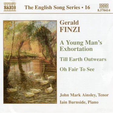 The English Song Series, Volume 16: A Young Man's Exhortation / Till Earth Outwears / Oh Fair to See