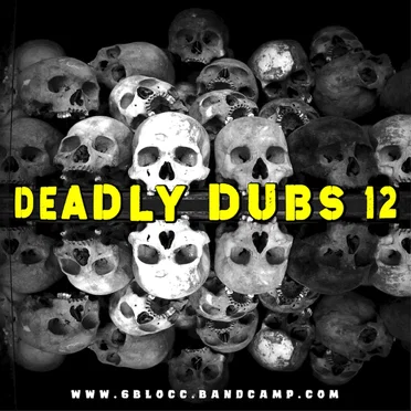 Deadly Dubs 12