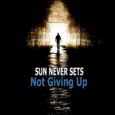 Not Giving Up by Sun Never Sets - album cover