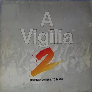 A Vigília 2 - No Mover Do Espírito Santo