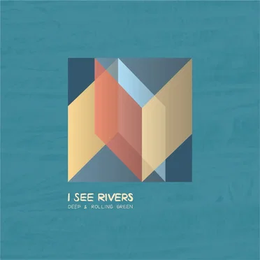 Deep & Rolling Green by I SEE RIVERS - album cover