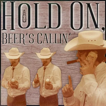 Hold On, Beer’s Callin’
