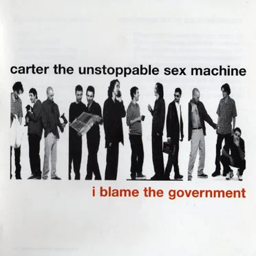 I Blame the Government by Carter the Unstoppable Sex Machine - album cover