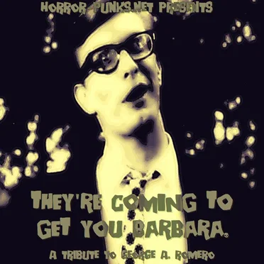 They're Coming to Get You Barbara - A Tribute to George A. Romero by Various Artists - album cover