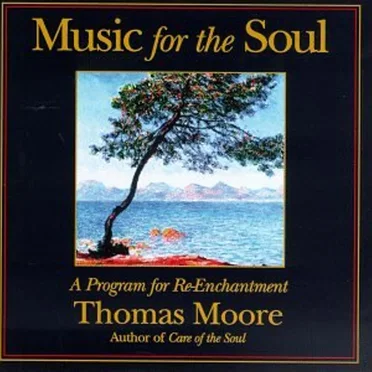 Music for the Soul (A Program for Re-Enchantment) by Thomas Moore - album cover