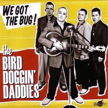 We Got the Bug! by The Bird Doggin’ Daddies - album cover