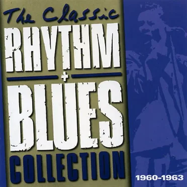 The Classic Rhythm + Blues Collection: 1960–1963 by Various Artists - album cover