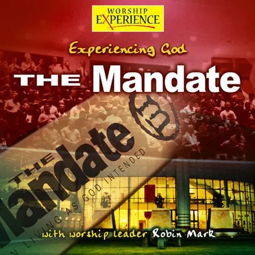 The Mandate - Experiencing God by Robin Mark - album cover