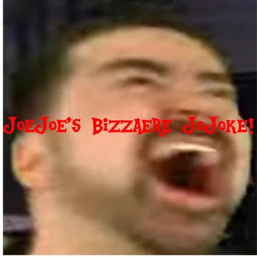 JOEJOE’S BIZZAERE JOJOKE