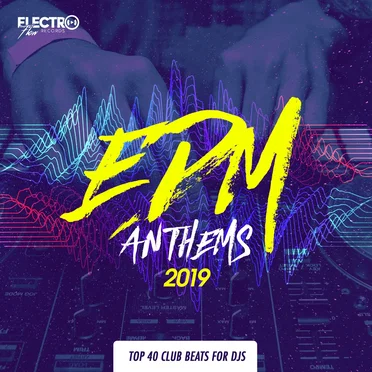 EDM Anthems 2019: Top 40 Club Beats For DJs by Various Artists - album cover