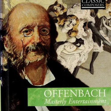 Offenbach: Masterly Entertainment (The Classic Composers – Late Romantic 15)