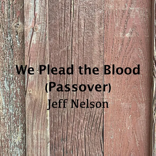 We Plead the Blood (Passover)