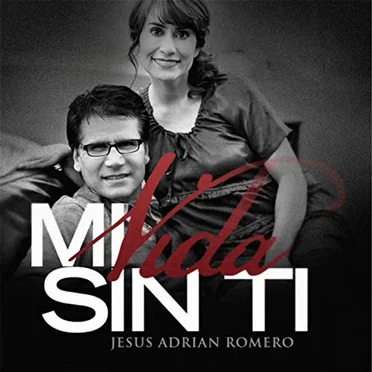 Mi vida sin ti by Jesús Adrián Romero - album cover