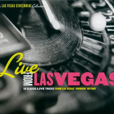 Live from Las Vegas: 18 Classic Live Tracks from Las Vegas’ Swingin’ Heyday by Various Artists - album cover