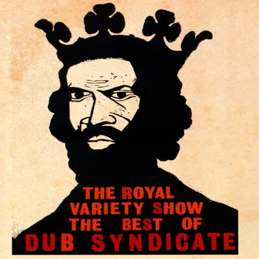 The Royal Variety Show: The Best of Dub Syndicate by Dub Syndicate - album cover