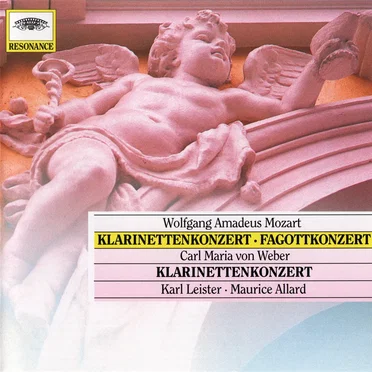 Wolfgang Amadeus Mozart: Klarinettenkonzert / Fagottkonzert / Carl Maria von Weber: Klarinettenkonzert