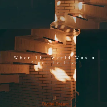 When The World Was A place To Live