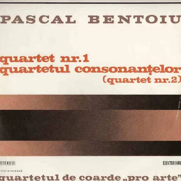 Quartet Nr.1 / Quartetul Consonanțelor (Quartet Nr.2) by Pascal Bentoiu - album cover