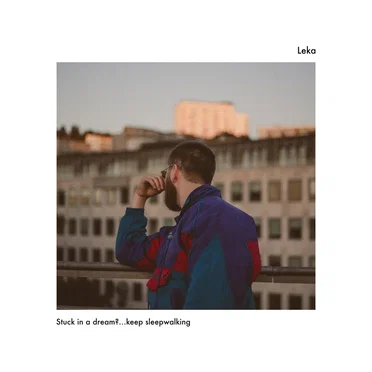 Stuck in a dream?....keep sleepwaking by Leka - album cover