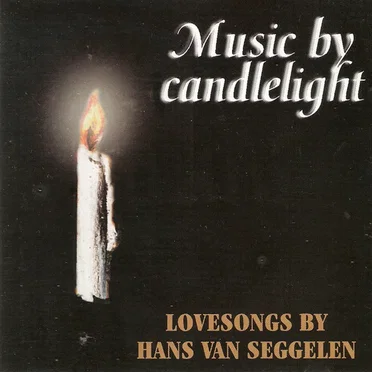 Music by Candlelight: Lovesongs by Hans van Seggelen