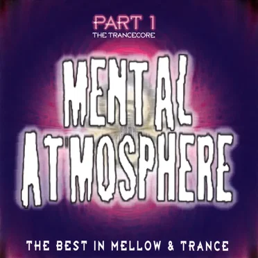 Mental Atmosphere, Part 1: The Trancecore by Various Artists - album cover