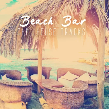 Beach Bar: Chillhouse Tracks by Various Artists - album cover