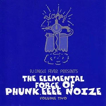 DJ.Ungle Fever Presents the Elemental Force of Phunk.EEEE Noize, Volume Two by Various Artists - album cover