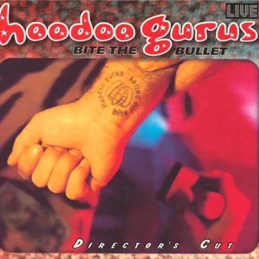 Bite the Bullet: Director’s Cut by Hoodoo Gurus - album cover