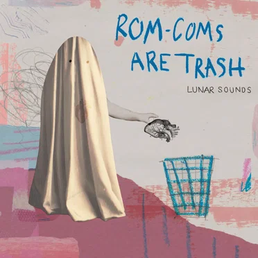 Rom-Coms Are Trash by Lunar Sounds - album cover