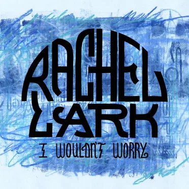 I Wouldn't Worry by Rachel Lark - album cover