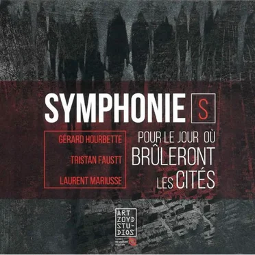 Symphonie(s) Pour Le Jour Où Brûleront Les Cités