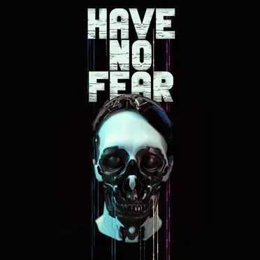 Have No Fear