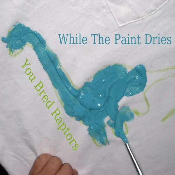 While The Paint Dries