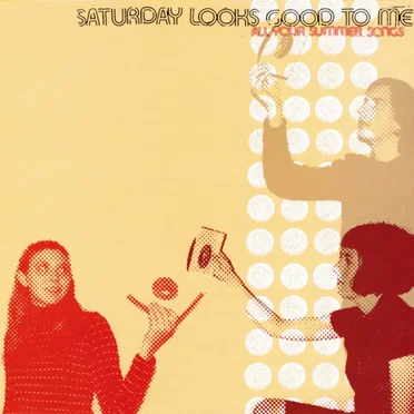 All Your Summer Songs by Saturday Looks Good to Me - album cover