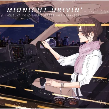 MIDNIGHT DRIVIN' -KUZUYA YOKO MUSIC GREETINGS 1999~2021-