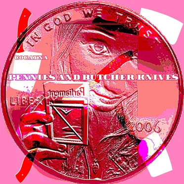 PENNIES AND BUTCHER KNIVES