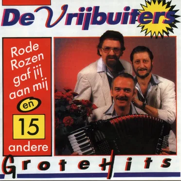 Rode rozen gaf jij aan mij en 15 andere grote hits by De Vrijbuiters - album cover