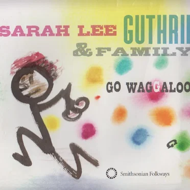 Go Waggaloo by Sarah Lee Guthrie & Family - album cover