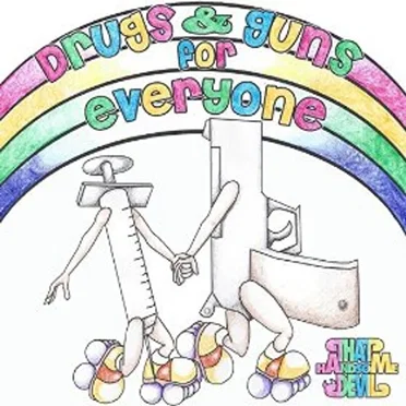 Drugs & Guns for Everyone
