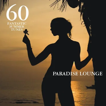 Paradise Lounge - 60 Fantastic Summer Tunes by Various Artists - album cover