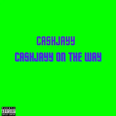 CashJayy On The Way
