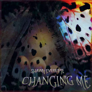 Changing Me by Shawn Everette - album cover