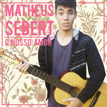 O nosso amor by Matheus Sebert - album cover