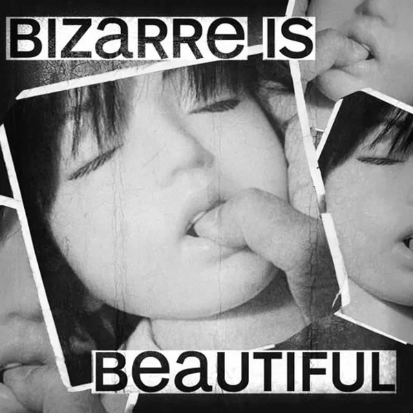 Bizarre Is Beautiful