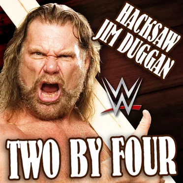 WWE: Two By Four ("Hacksaw" Jim Duggan)