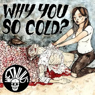 Why You So Cold? by Wet Nuns - album cover